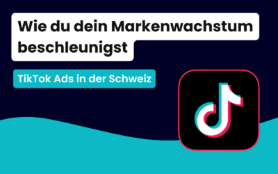 TikTok Ads in der Schweiz: Wie du dein Markenwachstum beschleunigst