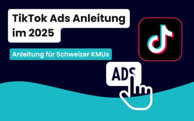 Erfolgreich TikTok Werbung Schalten 2025: Die ultimative Anleitung für schweizer KMUs
